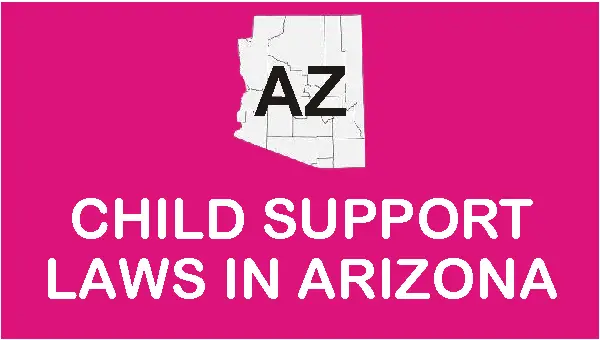 Arizona Child Support Laws and Guidelines
