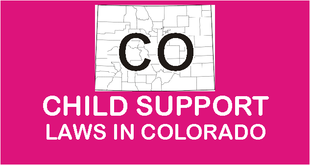 Colorado Child Support Laws and Guidelines