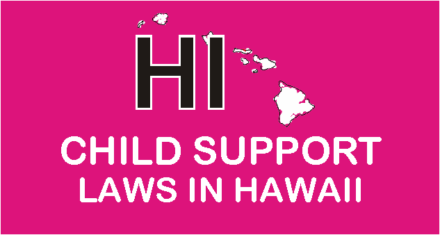 Hawaii Child Support Laws and Guidelines