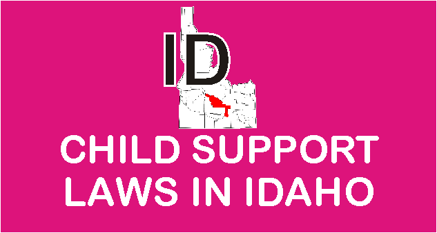 Idaho Child Support Laws and Guidelines