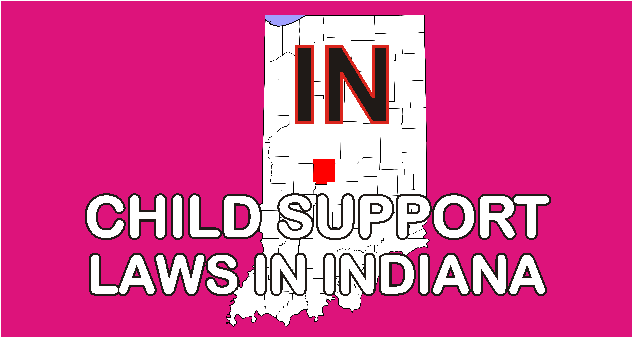 Indiana Child Support Laws and Guidelines
