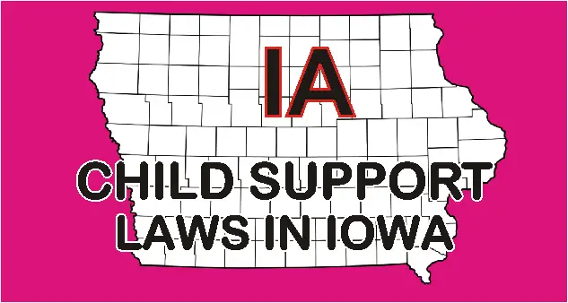 Iowa Child Support Laws and Guidelines