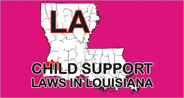 Louisiana Child Support Laws and Guidelines