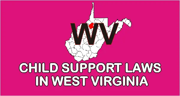West Virginia Child Support Laws and Guidelines