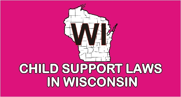 Wisconsin Child Support Laws and Guidelines